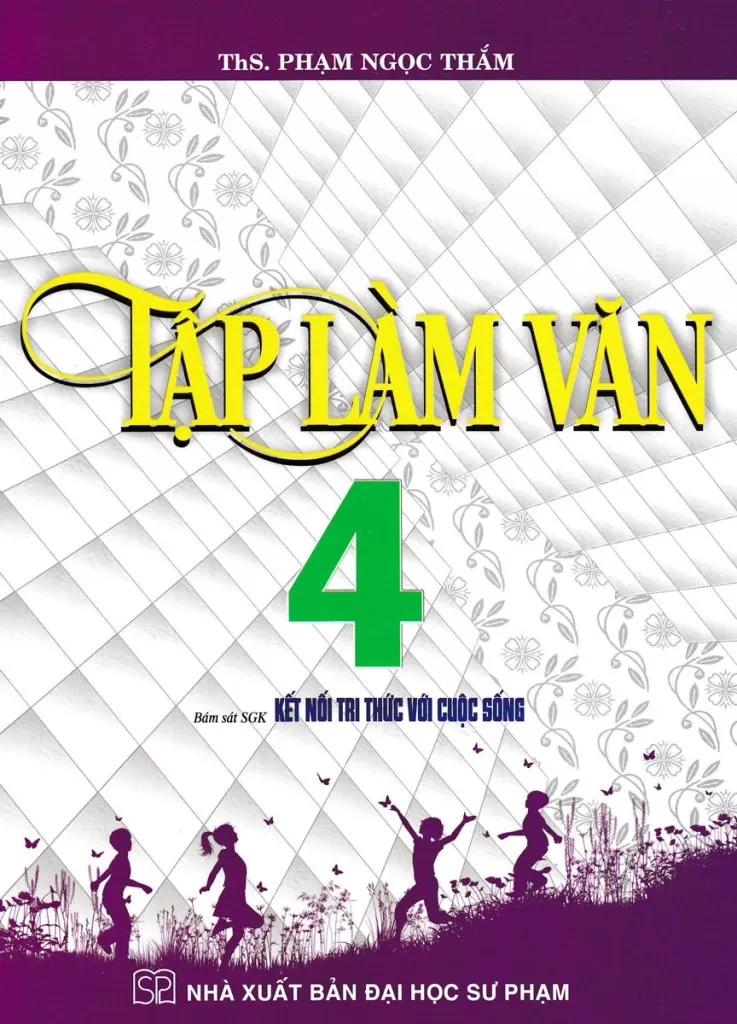 TẬP LÀM VĂN LỚP 4 (Bám sát SGK Kết nối tri thức với cuộc sống)